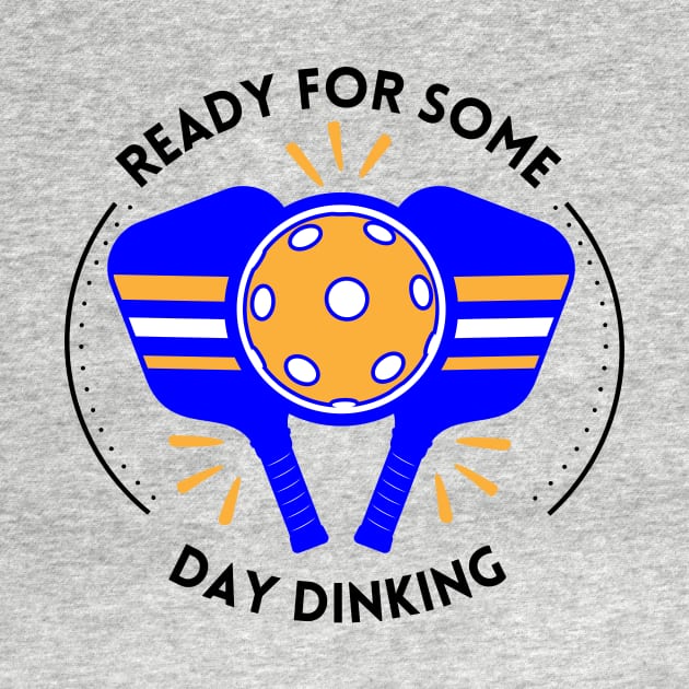 Pickleball Shirt, Day Dinking T-Shirt, Sport TShirt, Funny T-Shirt, Gift or Present, Tennis Tee, Ready for Some Day Dinking Tee by Coffee Conceptions